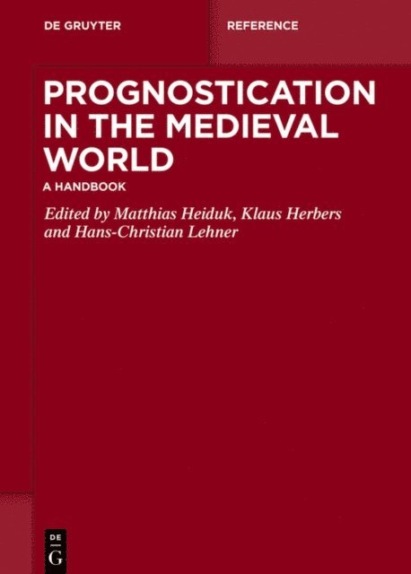 Hans-Christian Lehner, Klaus Herbers, Matthias Heiduk - Prognostication in the Medieval World, E-bok