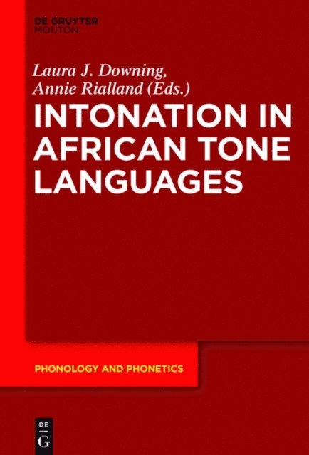 Annie Rialland, Laura J. Downing - Intonation in African Tone Languages, E-bok