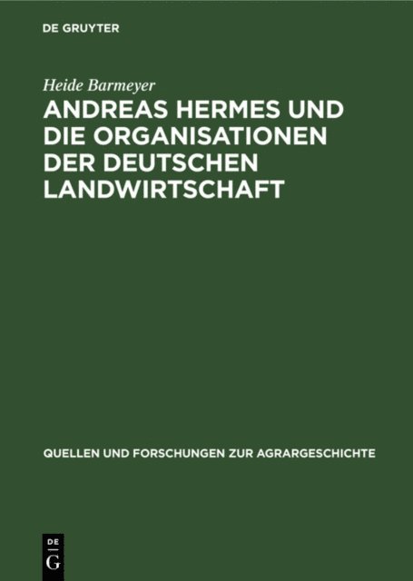 Heide Barmeyer - Andreas Hermes und die Organisationen der deutschen Landwirtschaft, E-bok