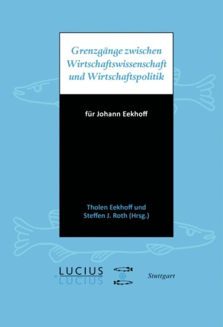 Steffen Roth, Tholen Eekhoff - Grenzgänge zwischen Wirtschaftswissenschaft und Wirtschaftspolitik, E-bok
