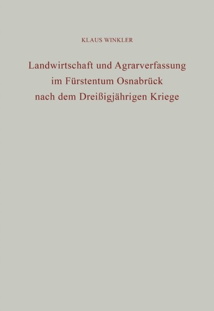 Klaus Winkler - Landwirtschaft und Agrarverfassung im Fürstentum Osnabrück nach dem Dreißigjährigen Kriege, E-bok