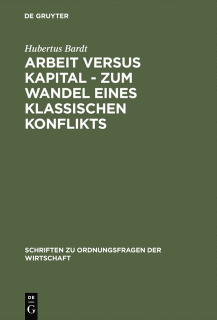 Hubertus Bardt - Arbeit versus Kapital - Zum Wandel eines klassischen Konflikts, E-bok
