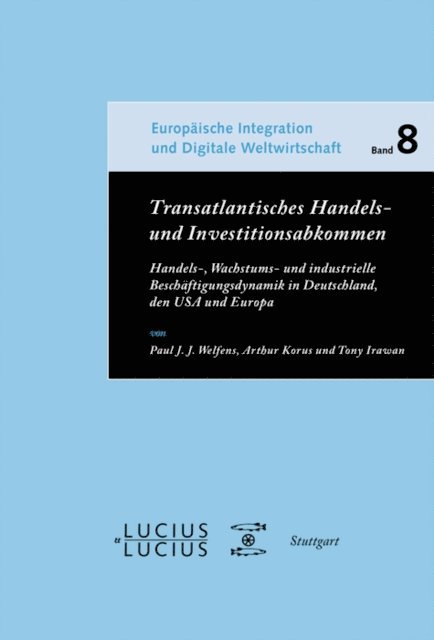 Tony Irawan, Arthur Korus, Paul J.J. Welfens - Transatlantisches Handels- und Investitionsabkommen, E-bok