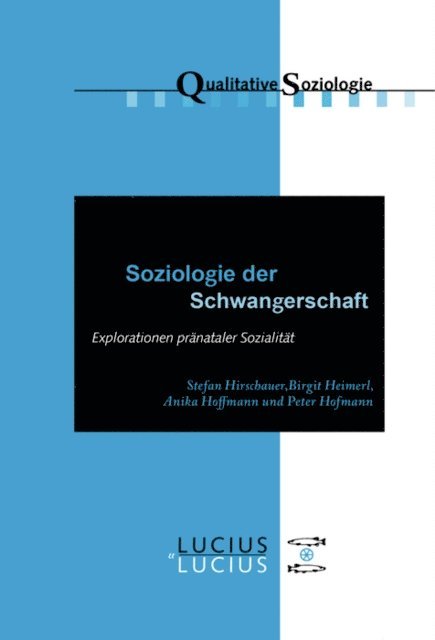 Peter Hofmann, Anika Hoffmann, Birgit Heimerl, Stefan Hirschauer - Soziologie der Schwangerschaft, E-bok