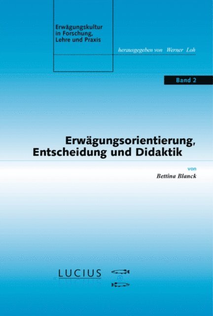 Bettina Blanck - Erwägungsorientierung, Entscheidung und Didaktik, E-bok