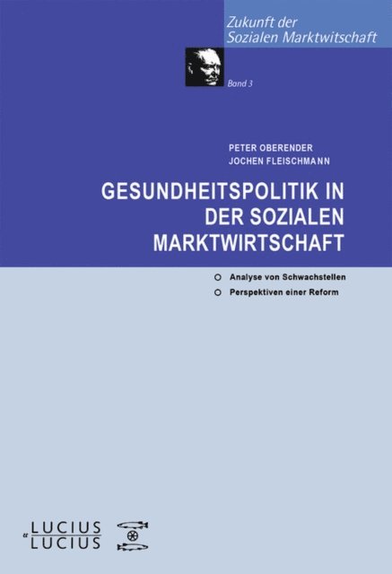 Jochen Fleischmann, Peter O Oberender - Gesundheitspolitik in der Sozialen Marktwirtschaft, E-bok