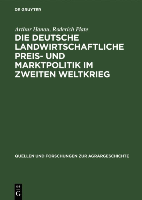 Roderich Plate, Arthur Hanau - Die deutsche landwirtschaftliche Preis- und Marktpolitik im Zweiten Weltkrieg, E-bok