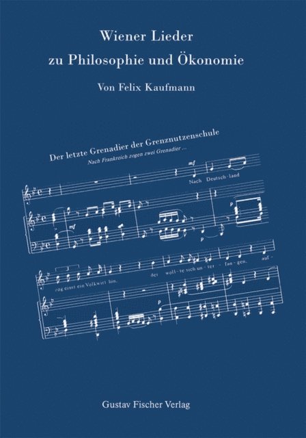 Felix Kaufmann, Ernst Helmstadter, Gottfried von Haberler - Wiener Lieder zu Philosophie und Ökonomie, E-bok
