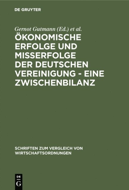 Ulrich Wagner, Gernot Gutmann - Ökonomische Erfolge und Mißerfolge der deutschen Vereinigung - Eine Zwischenbilanz, E-bok