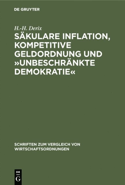 H.-H. Derix - Säkulare Inflation, kompetitive Geldordnung und »unbeschränkte Demokratie«, E-bok