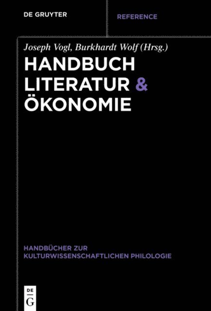 Burkhardt Wolf, Joseph Vogl - Handbuch Literatur & Ökonomie, E-bok