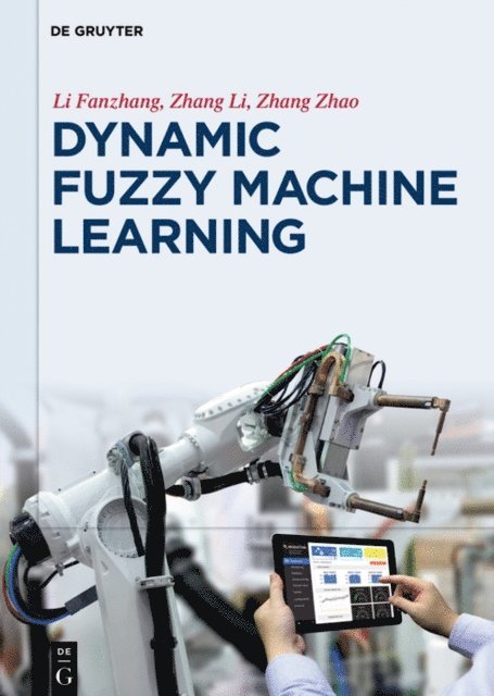 Zhao Zhang, Li Zhang, Fanzhang Li - Dynamic Fuzzy Machine Learning, E-bok