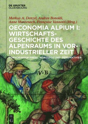 Markus A Denzel, Andrea Bonoldi, Anne Montenach, Françoise Vannotti - Oeconomia Alpium I: Wirtschaftsgeschichte Des Alpenraums in Vorindustrieller Zeit., Inbunden. Tillgänglighet: Tillfälligt slut