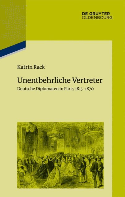 Katrin Rack, Institut Historique Allemand Paris - Unentbehrliche Vertreter, E-bok