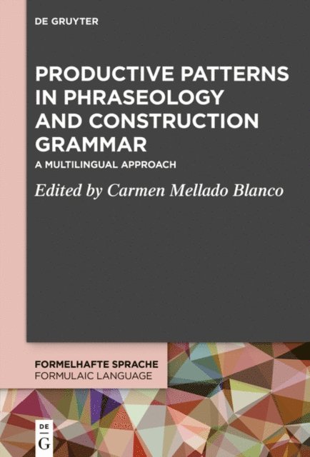 Carmen Mellado Blanco - Productive Patterns in Phraseology and Construction Grammar, E-bok