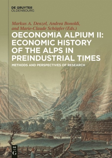 Marie-Claude Schopfer, Andrea Bonoldi, Markus A. Denzel - Oeconomia Alpium II: Economic History of the Alps in Preindustrial Times, E-bok