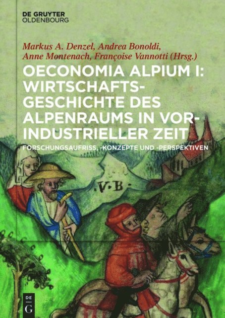 Francoise Vannotti, Anne Montenach, Andrea Bonoldi, Markus A. Denzel - Oeconomia Alpium I: Wirtschaftsgeschichte des Alpenraums in vorindustrieller Zeit., E-bok