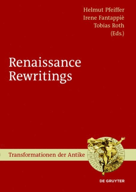 Tobias Roth, Irene Fantappie, Helmut Pfeiffer - Renaissance Rewritings, E-bok
