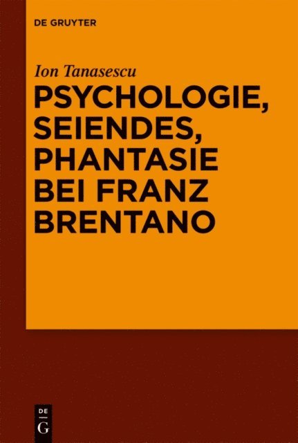 Ion Tanasescu - Psychologie, Seiendes, Phantasie bei Franz Brentano, E-bok