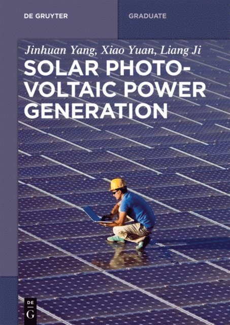 Liang Ji, Xiao Yuan, Jinhuan Yang - Solar Photovoltaic Power Generation, E-bok