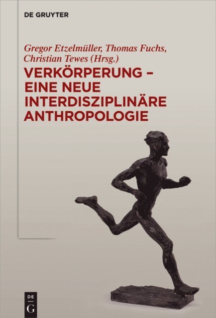 Christian Tewes, Thomas Fuchs, Gregor Etzelmuller - Verkörperung - eine neue interdisziplinäre Anthropologie, E-bok