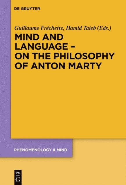 Hamid Taieb, Guillaume Frechette - Mind and Language - On the Philosophy of Anton Marty, E-bok