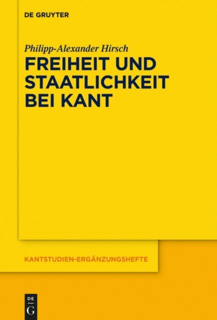 Philipp-Alexander Hirsch - Freiheit und Staatlichkeit bei Kant, E-bok