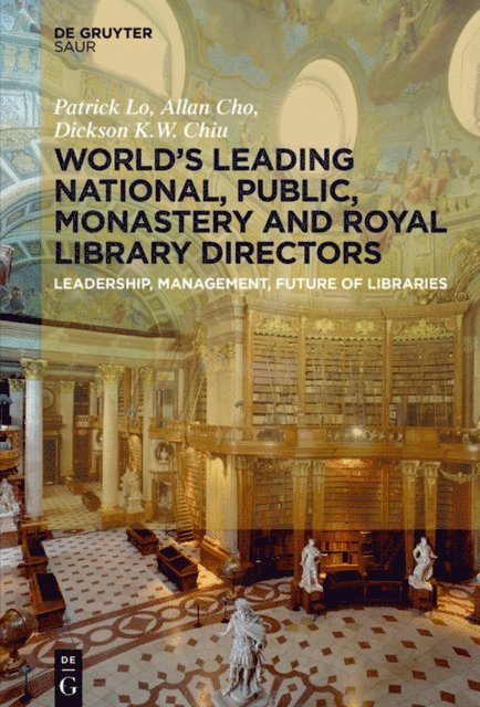 Dickson K.W. Chiu, Allan Cho, Patrick Lo - World's Leading National, Public, Monastery and Royal Library Directors, E-bok