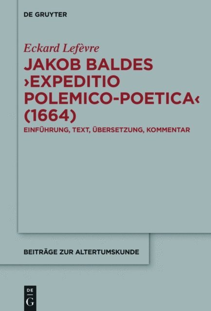 Eckard Lefevre - Jakob Baldes ›Expeditio Polemico-Poetica‹ (1664), E-bok