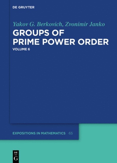 Zvonimir Janko, Yakov G. Berkovich - Groups of Prime Power Order. Volume 6, E-bok