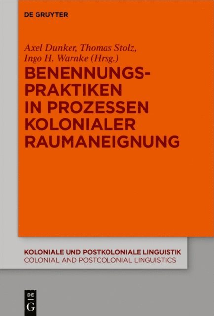 Ingo H. Warnke, Thomas Stolz, Axel Dunker - Benennungspraktiken in Prozessen kolonialer Raumaneignung, E-bok