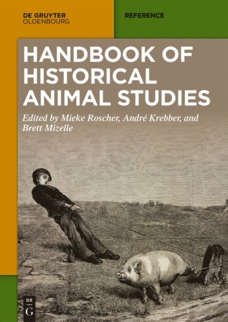Brett Mizelle, Andre Krebber, Mieke Roscher - Handbook of Historical Animal Studies, E-bok