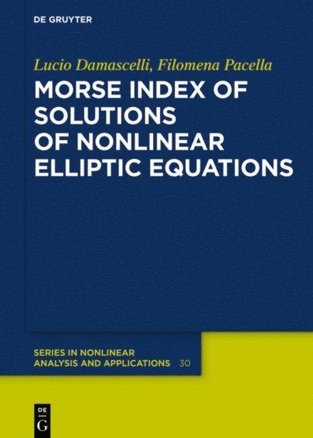 Filomena Pacella, Lucio Damascelli - Morse Index of Solutions of Nonlinear Elliptic Equations, E-bok