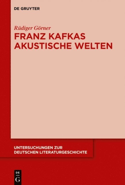 Rudiger Gorner - Franz Kafkas akustische Welten, E-bok
