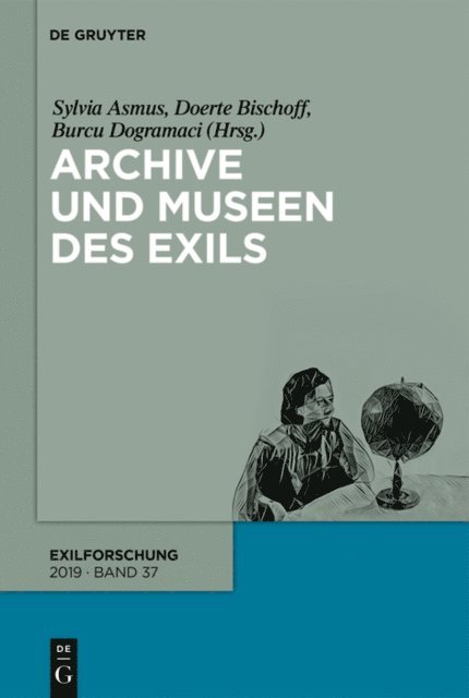 Burcu Dogramaci, Doerte Bischoff, Sylvia Asmus - Archive und Museen des Exils, E-bok