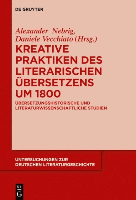Daniele Vecchiato, Alexander Nebrig - Kreative Praktiken des literarischen Übersetzens um 1800, E-bok