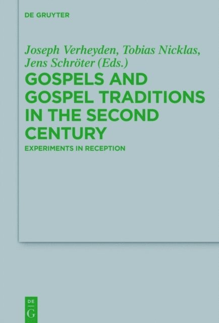 Joseph Verheyden, Tobias Nicklas, Jens Schroter - Gospels and Gospel Traditions in the Second Century, E-bok