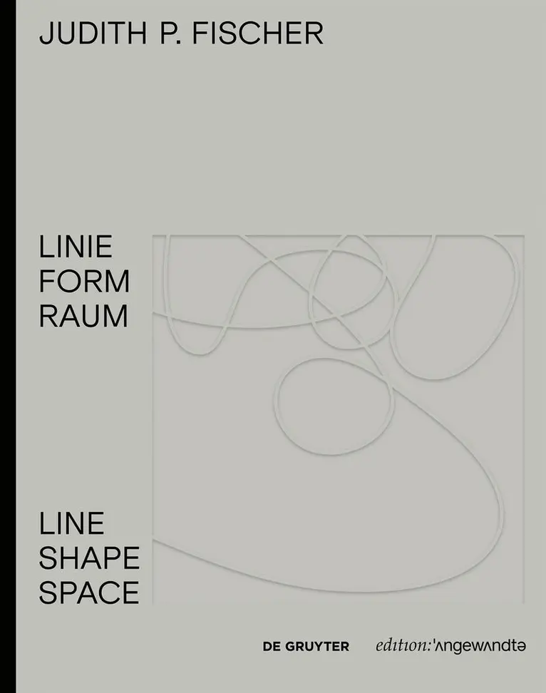 Theresia Hauenfels - Judith P. Fischer – Linie Form Raum / Line Shape Space, Inbunden. Tillgänglighet: Tillfälligt slut