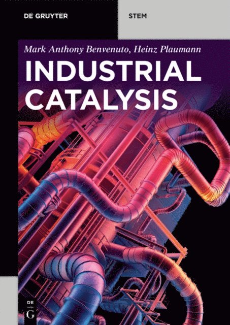 Heinz Plaumann, Mark Anthony Benvenuto - Industrial Catalysis, E-bok