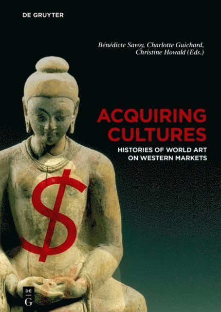 Christine Howald, Charlotte Guichard, Benedicte Savoy - Acquiring Cultures, E-bok