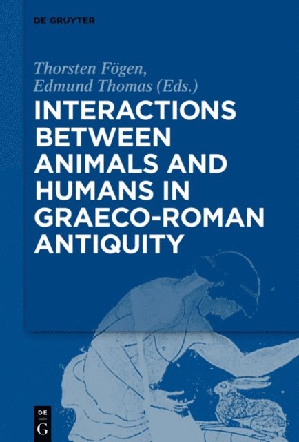 Edmund V. Thomas, Thorsten Fogen - Interactions between Animals and Humans in Graeco-Roman Antiquity, E-bok