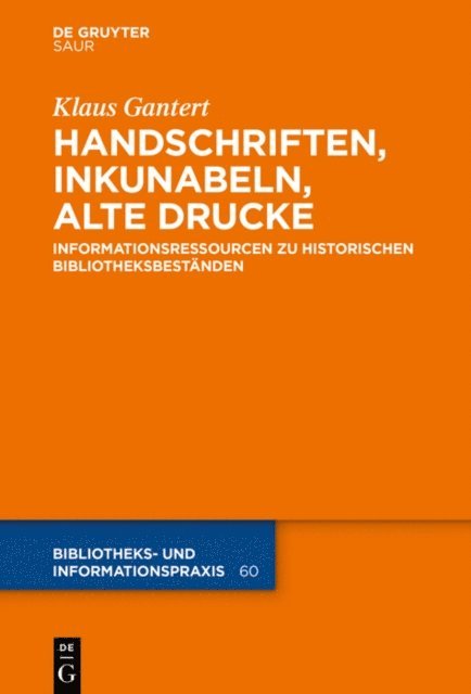 Klaus Gantert - Handschriften, Inkunabeln, Alte Drucke - Informationsressourcen zu historischen Bibliotheksbeständen, E-bok