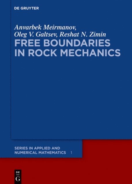 Reshat N. Zimin, Oleg V. Galtsev, Anvarbek Meirmanov - Free Boundaries in Rock Mechanics, E-bok