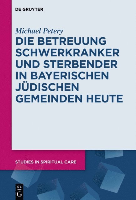 Michael Petery - Die Betreuung Schwerkranker und Sterbender in Bayerischen Jüdischen Gemeinden heute, E-bok
