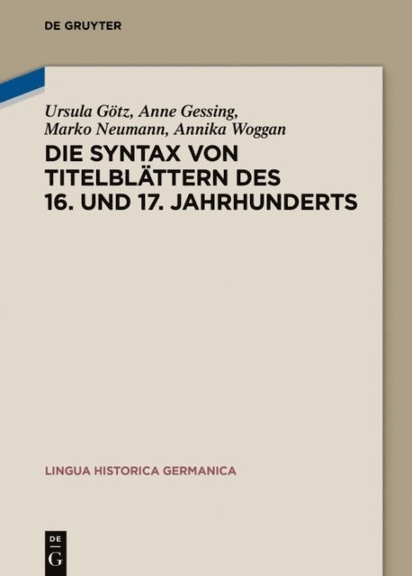 Annika Woggan, Marko Neumann, Anne Gessing, Ursula Gotz - Die Syntax von Titelblättern des 16. und 17. Jahrhunderts, E-bok