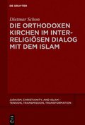 Die orthodoxen Kirchen im interreligiÃ¶sen Dialog mit dem Islam