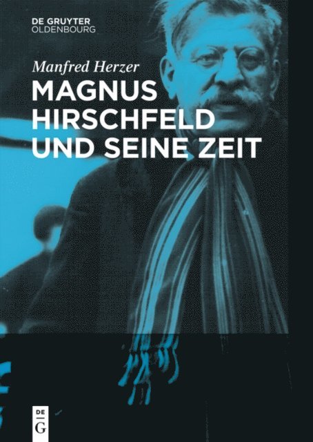 Manfred Herzer - Magnus Hirschfeld und seine Zeit, E-bok