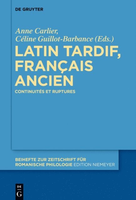 Celine Guillot-Barbance, Anne Carlier - Latin tardif, français ancien, E-bok