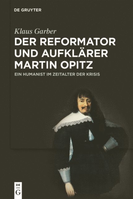 Klaus Garber - Der Reformator und Aufklärer Martin Opitz (1597–1639), E-bok