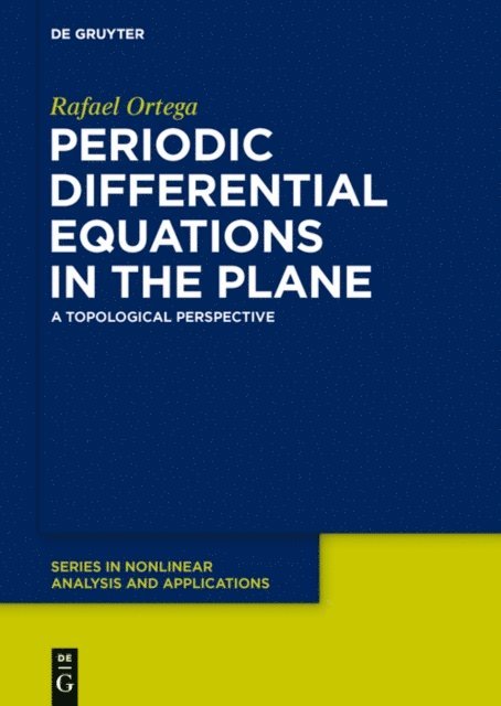Rafael Ortega - Periodic Differential Equations in the Plane, E-bok